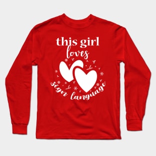This girl loves sign language, deaf people Long Sleeve T-Shirt